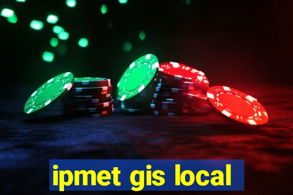 ipmet gis local